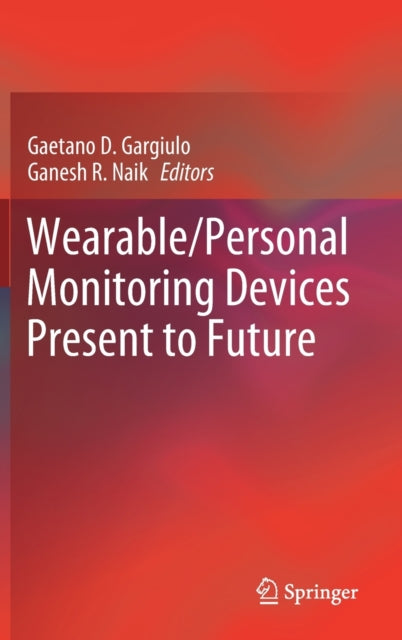 Book cover of: Wearable/Personal Monitoring Devices Present to Future. By: Gaetano D. Gargiulo