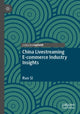 Book cover of: China Livestreaming E-commerce Industry Insights. By: Ruo Si