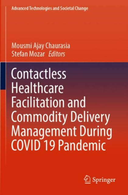 Book cover of: Contactless Healthcare Facilitation and Commodity Delivery Management During COVID 19 Pandemic. By: Mousmi Ajay Chaurasia