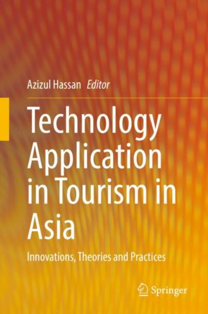 Book cover of: Technology Application in Tourism in Asia. By: Azizul Hassan