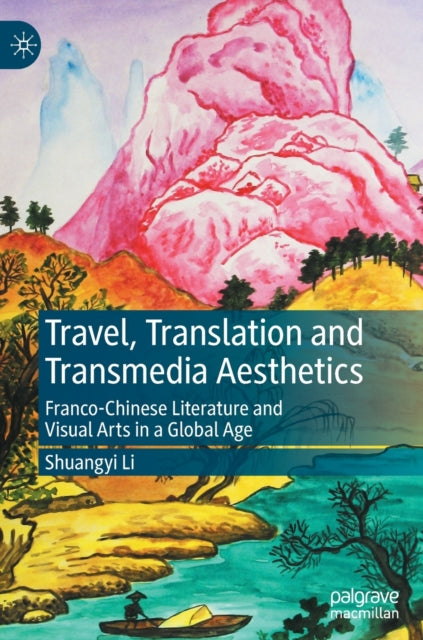 Book cover of: Travel, Translation and Transmedia Aesthetics. By: Shuangyi Li