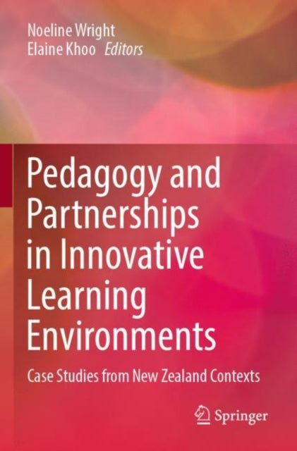 Book cover of: Pedagogy and Partnerships in Innovative Learning Environments. By: Noeline Wright