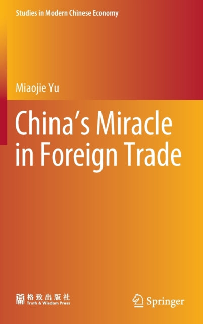 Book cover of: China’s Miracle in Foreign Trade. By: Miaojie Yu