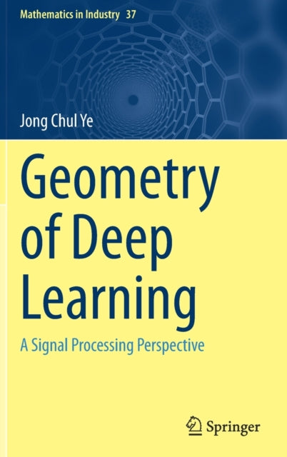 Book cover of: Geometry of Deep Learning. By: Jong Chul Ye