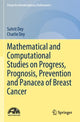 Book cover of: Mathematical and Computational Studies on Progress, Prognosis, Prevention and Panacea of Breast Cancer. By: Suhrit Dey