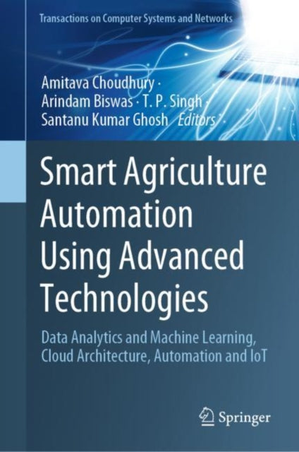 Book cover of: Smart Agriculture Automation Using Advanced Technologies. By: Amitava Choudhury
