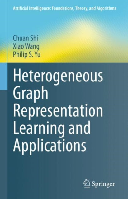 Book cover of: Heterogeneous Graph Representation Learning and Applications. By: Chuan Shi
