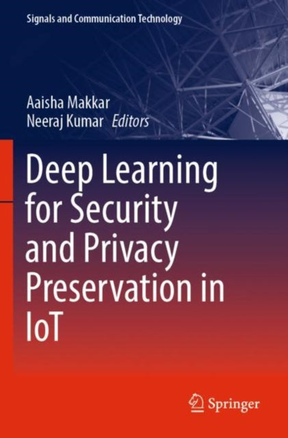 Book cover of: Deep Learning for Security and Privacy Preservation in IoT. By: Aaisha Makkar