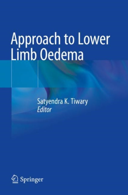 Book cover of: Approach to Lower Limb Oedema. By: Satyendra K. Tiwary