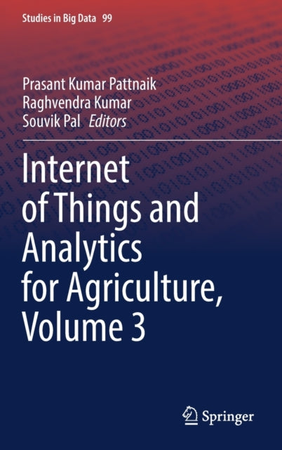 Book cover of: Internet of Things and Analytics for Agriculture, Volume 3. By: Prasant Kumar Pattnaik