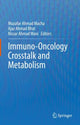 Book cover of: Immuno-Oncology Crosstalk and Metabolism. By: Muzafar Ahmad Macha