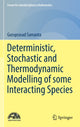 Book cover of: Deterministic, Stochastic and Thermodynamic Modelling of some Interacting Species. By: Guruprasad Samanta