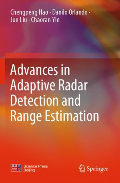 Book cover of: Advances in Adaptive Radar Detection and Range Estimation. By: Chengpeng Hao