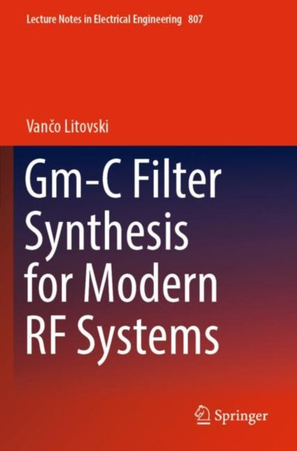 Book cover of: Gm-C Filter Synthesis for Modern RF Systems. By: Vančo Litovski