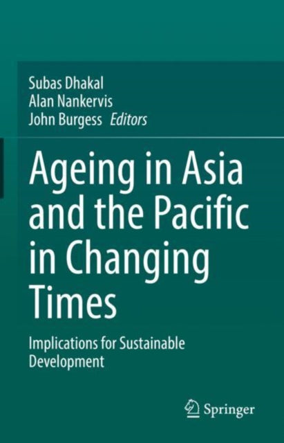 Book cover of: Ageing Asia and the Pacific in Changing Times. By: Subas Dhakal