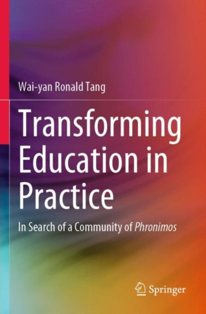 Book cover of: Transforming Education in Practice. By: Wai-yan Ronald Tang