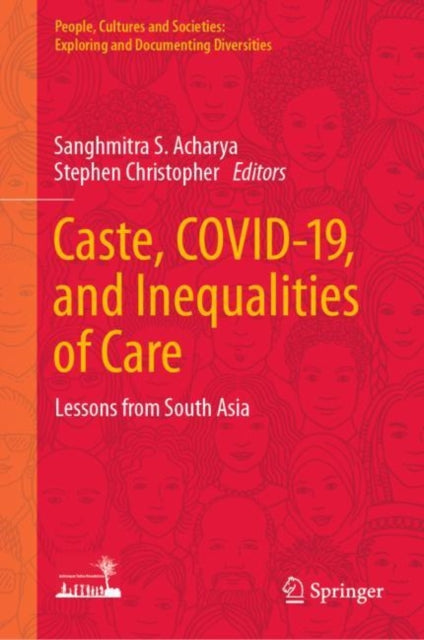 Book cover of: Caste, COVID-19, and Inequalities of Care. By: Sanghmitra S. Acharya