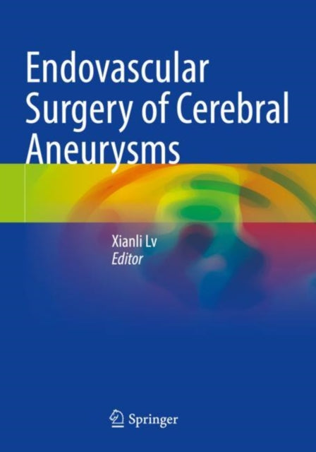 Book cover of: Endovascular Surgery of Cerebral Aneurysms. By: Xianli Lv