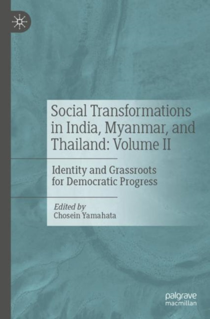 Book cover of: Social Transformations in India, Myanmar, and Thailand: Volume II. By: Chosein Yamahata