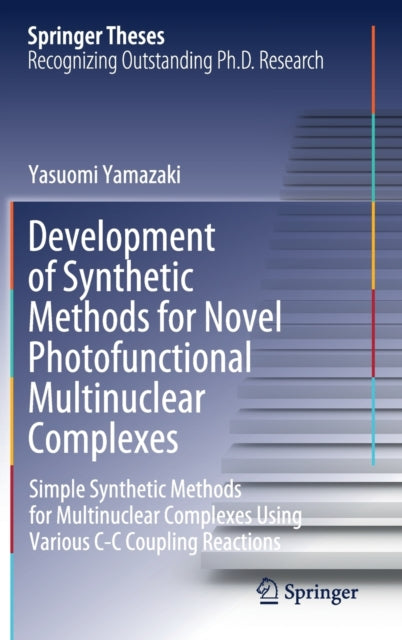Book cover of: Development of Synthetic Methods for Novel Photofunctional Multinuclear Complexes. By: Yasuomi Yamazaki