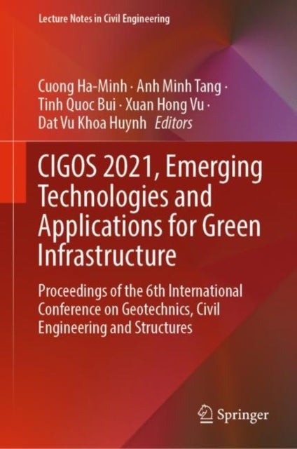 Book cover of: CIGOS 2021, Emerging Technologies and Applications for Green Infrastructure. By: Cuong Ha-Minh