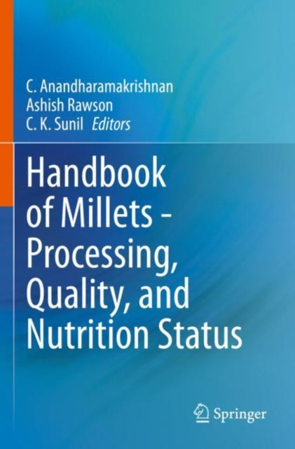Book cover of: Handbook of Millets - Processing, Quality, and Nutrition Status. By: C. Anandharamakrishnan