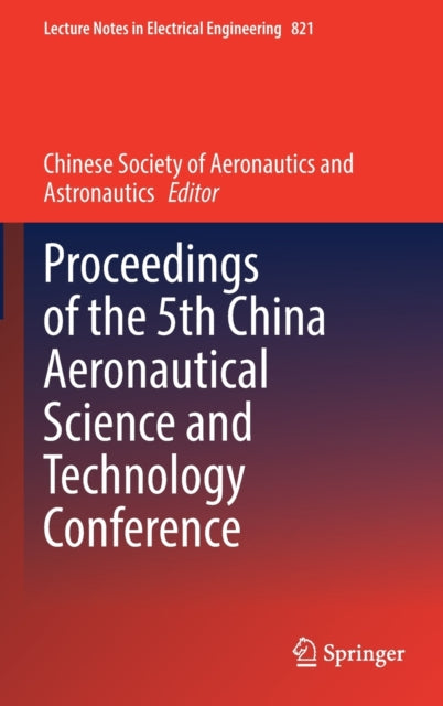 Book cover of: Proceedings of the 5th China Aeronautical Science and Technology Conference. By: Chinese Aeronautical Chinese Aeronautical Society