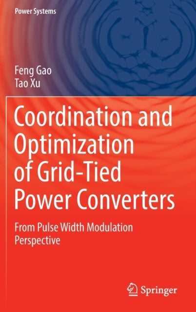 Book cover of: Coordination and Optimization of Grid-Tied Power Converters. By: Feng Gao