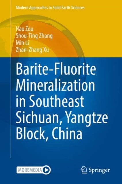 Book cover of: Barite-Fluorite Mineralization in Southeast Sichuan, Yangtze Block, China. By: Hao Zou