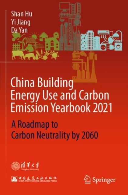 Book cover of: China Building Energy Use and Carbon Emission Yearbook 2021. By: Shan Hu