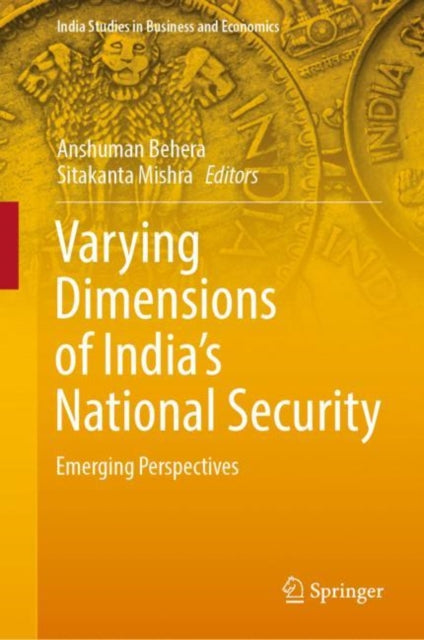 Book cover of: Varying Dimensions of India’s National Security. By: Anshuman Behera
