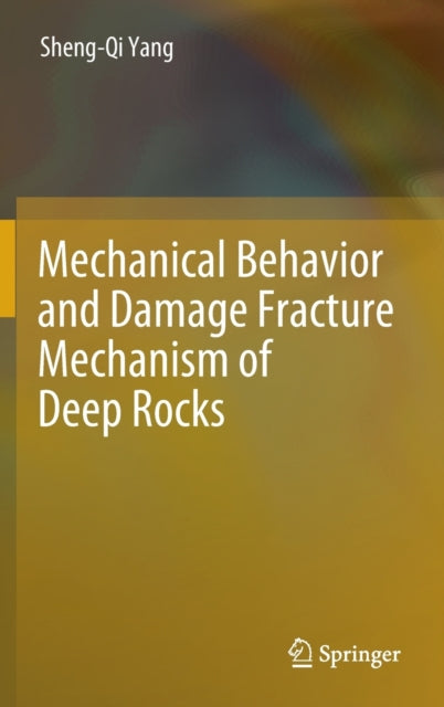 Book cover of: Mechanical Behavior and Damage Fracture Mechanism of Deep Rocks. By: Sheng-Qi Yang