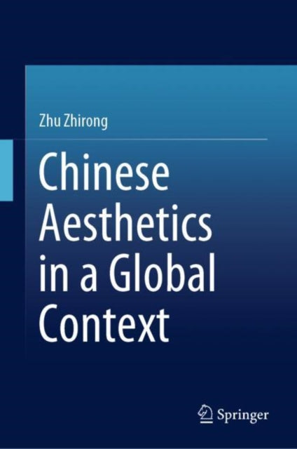 Book cover of: Chinese Aesthetics in a Global Context. By: Zhirong Zhu