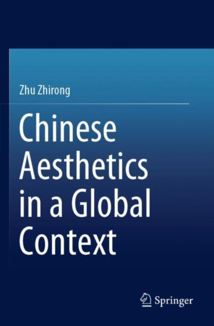 Book cover of: Chinese Aesthetics in a Global Context. By: Zhirong Zhu