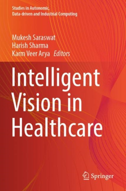 Book cover of: Intelligent Vision in Healthcare. By: Mukesh Saraswat