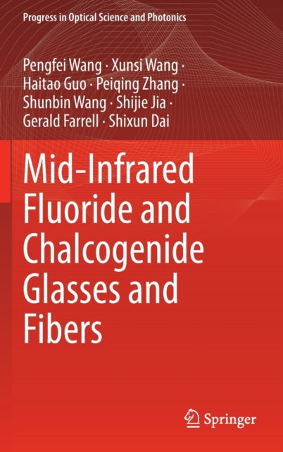 Book cover of: Mid-Infrared Fluoride and Chalcogenide Glasses and Fibers. By: Pengfei Wang