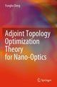 Book cover of: Adjoint Topology Optimization Theory for Nano-Optics. By: Yongbo Deng