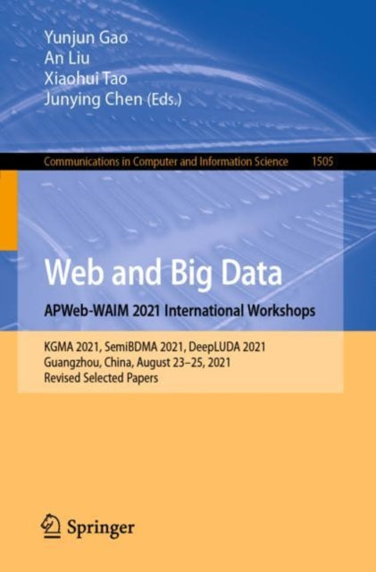 Book cover of: Web and Big Data. APWeb-WAIM 2021 International Workshops. By: Xiaohui Tao