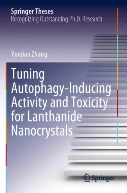 Book cover of: Tuning Autophagy-Inducing Activity and Toxicity for Lanthanide Nanocrystals. By: Yunjiao Zhang