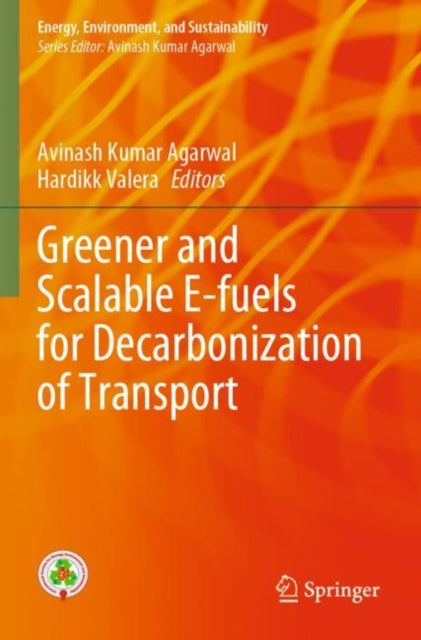 Book cover of: Greener and Scalable E-fuels for Decarbonization of Transport. By: Avinash Kumar Agarwal