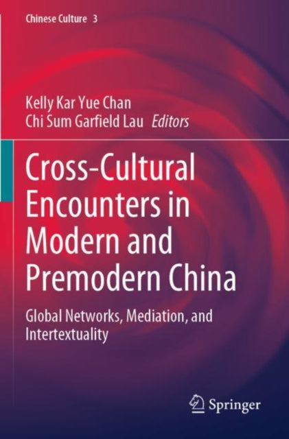 Book cover of: Cross-Cultural Encounters in Modern and Premodern China. By: Kelly Kar Yue Chan