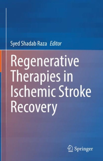 Book cover of: Regenerative Therapies in Ischemic Stroke Recovery. By: Syed Shadab Raza