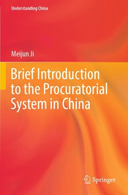 Book cover of: Brief Introduction to the Procuratorial System in China. By: Meijun Ji