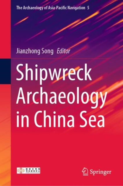 Book cover of: Shipwreck Archaeology in China Sea. By: Jianzhong Song
