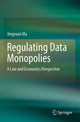 Book cover of: Regulating Data Monopolies. By: Jingyuan Ma
