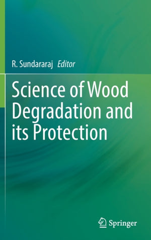 Science of Wood Degradation and its Protection