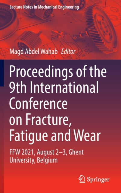 Proceedings of the 9th International Conference on Fracture, Fatigue and Wear