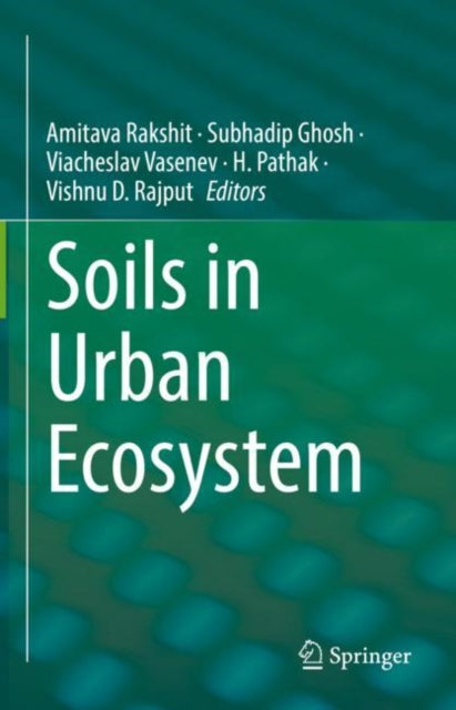 Book cover of: Soils in Urban Ecosystem. By: Amitava Rakshit