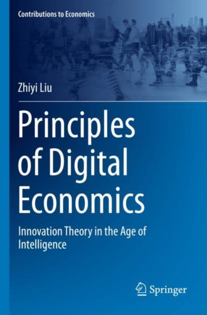Book cover of: Principles of Digital Economics. By: Zhiyi Liu