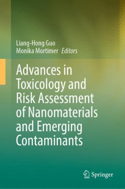 Book cover of: Advances in Toxicology and Risk Assessment of Nanomaterials and Emerging Contaminants. By: Liang-Hong Guo